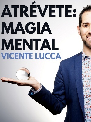 Atrévete: Magia Mental Viccente Lucca Mentalista